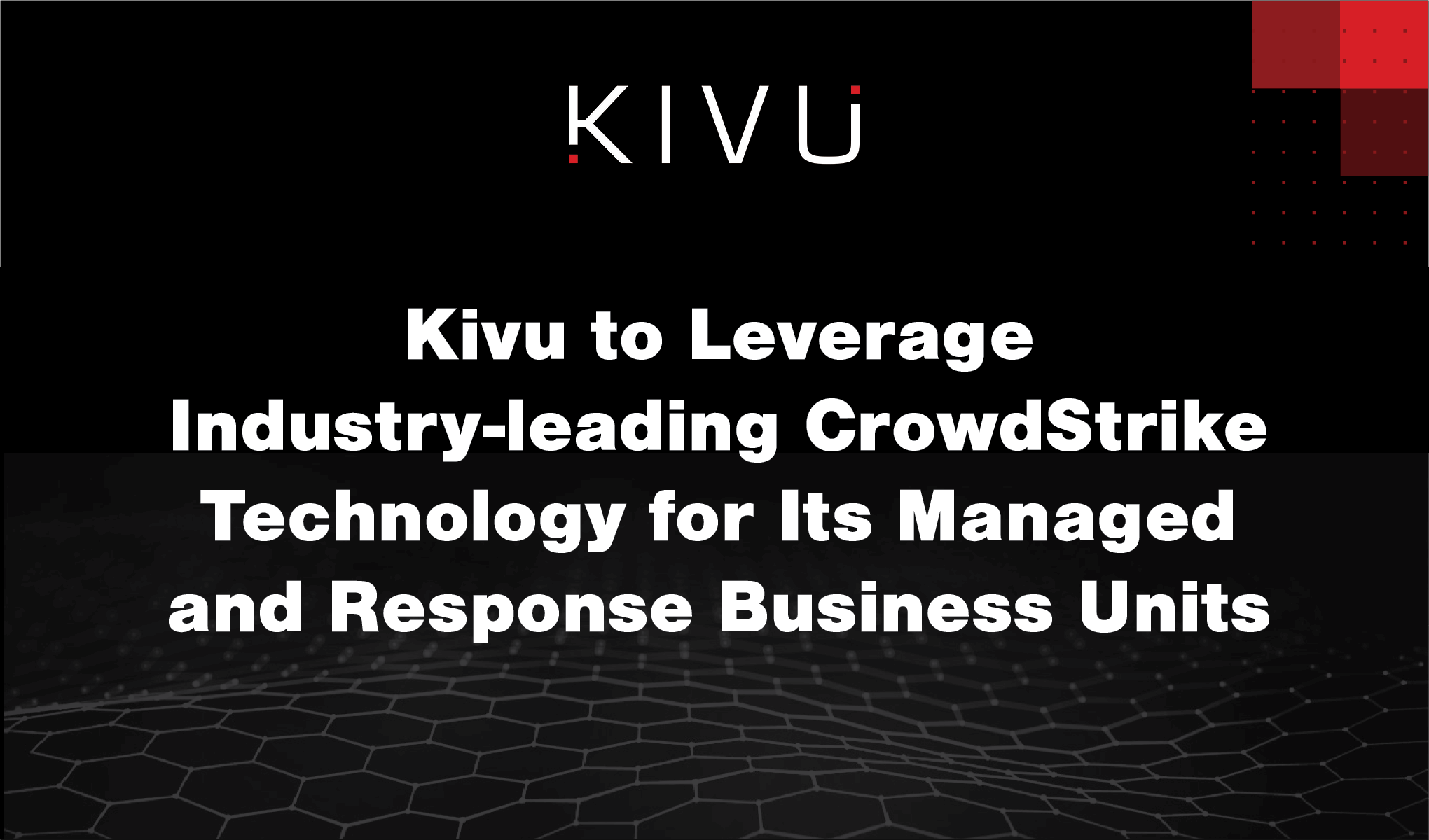 Kivu to Leverage Industry-leading CrowdStrike Technology for Its Managed and Response Business Units
